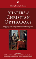 Shapers of Christian Orthodoxy: Engaging with Early and Medieval Theologians