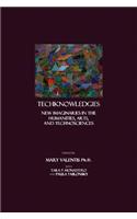 TechKnowledgies: New Imaginaries in the Humanities, Arts, and TechnoSciences
