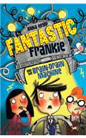 Fantastic Frankie and the Brain-Drain Machine