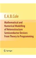 Mathematical and Numerical Modelling of Heterostructure Semiconductor Devices: From Theory to Programming