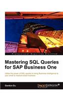 Mastering SQL Queries for SAP Business One: Exploit one of the most powerful features of SAP Business One with this practical guide to mastering SQL Queries. With the skills to quickly acquire