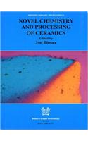 Novel Chemistry and Processing of Ceramics