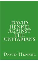 David Henkel Against the Unitarians