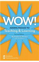 Wow! Adding Pizzazz to Teaching and Learning, Second Edition