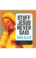 Stuff Jesus Never Said