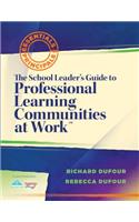 School Leader's Guide to Professional Learning Communities at Work TM