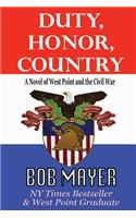 Duty, Honor, Country a Novel of West Point and the Civil War
