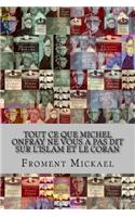Tout Ce Que Michel Onfray Ne Vous a Pas Dit Sur l'Islam Et Le Coran