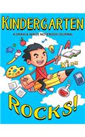 Kindergarten Rocks! A Draw and Write Notebook Journal: 120 Pages With Drawing Box on Top Half of Page and Lines on Bottom Half School Composition and Drawing Kids Notebook Journal For Boys - 8.5 by 11 in