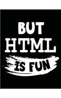 But HTML Is Fun