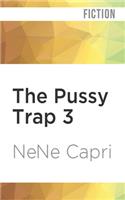 Pussy Trap 3