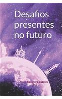 Desafios Presentes No Futuro