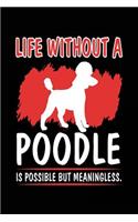 Life Without A Poodle Is Possible But Meaningless.: Dog Journal Blank Lined Notebook