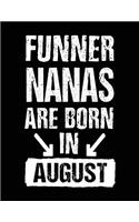 Funner Nanas Are Born In August: Birthday Lined Journal Notebook For Nana