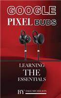 Google Pixel Buds: Learning the Essentials