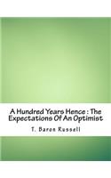 A Hundred Years Hence: The Expectations of an Optimist