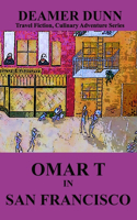 Omar T in San Francisco: (Omar T Culinary Adventure)