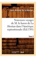 Nouveaux Voyages de M. Le Baron de la Hontan Dans l'Amérique Septentrionale. Tome 2 (Éd.1703)