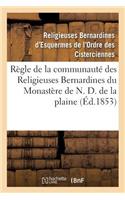 Règle de la Communauté Des Religieuses Bernardines Du Monastère de N. D. de la Plaine