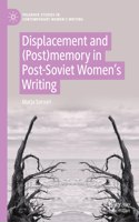 Displacement and (Post)Memory in Post-Soviet Women's Writing