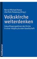 Volkskirche Weiterdenken: Zukunftsperspektiven Der Kirche in Einer Religios Pluralen Gesellschaft