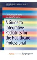 A Guide to Integrative Pediatrics for the Healthcare Professional