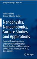 Nanophysics, Nanophotonics, Surface Studies, and Applications: Selected Proceedings of the 3rd International Conference Nanotechnology and Nanomaterials (NANO2015), August 26-30, 2015, Lviv, Ukraine(183 Springer Proceedings in Physics)