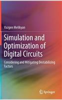 Simulation and Optimization of Digital Circuits: Considering and Mitigating Destabilizing Factors
