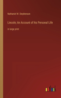 Lincoln; An Account of his Personal Life