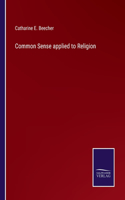 Common Sense applied to Religion