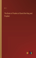 The Book of Psalms of David the King and Prophet