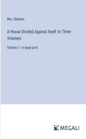 House Divided Against Itself; In Three Volumes