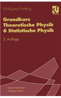 Grundkurs Theoretische Physik 6 Statistische Physik