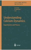 Understanding Calcium Dynamics: Experiments and Theory(623 Lecture Notes in Physics)