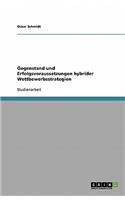 Gegenstand und Erfolgsvoraussetzungen hybrider Wettbewerbsstrategien