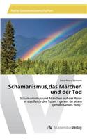 Schamanismus, das Märchen und der Tod