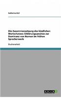 Die Zusammensetzung des kindlichen Wortschatzes: Erklärungsansätze zur Dominanz von Nomen im frühen Spracherwerb(German)