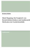 Mind Mapping. Ein Vergleich von Kreativitätstechniken und traditionellen Methoden der Gedächtnishilfe