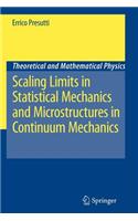 Scaling Limits in Statistical Mechanics and Microstructures in Continuum Mechanics