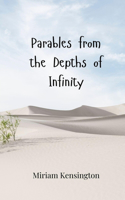 Parables from the Depths of Infinity