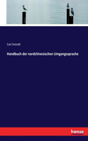 Handbuch der nordchinesischen Umgangssprache