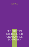 Mit ChatGPT Drehbücher und Romane schreiben