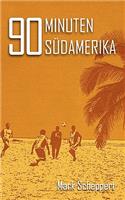 90 Minuten Südamerika: (German)