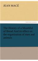 The History of a Mouthful of Bread and Its Effect on the Organization of Men and Animals