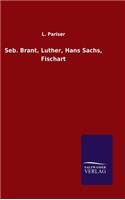 Seb. Brant, Luther, Hans Sachs, Fischart