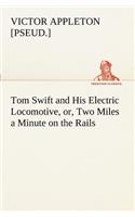 Tom Swift and His Electric Locomotive, or, Two Miles a Minute on the Rails