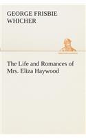 The Life and Romances of Mrs. Eliza Haywood