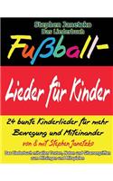 Fußball-Lieder für Kinder - 24 bunte Kinderlieder für mehr Bewegung und Miteinander