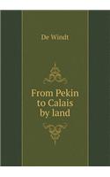 From Pekin to Calais by Land