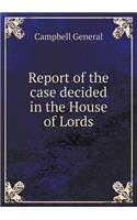 Report of the Case Decided in the House of Lords